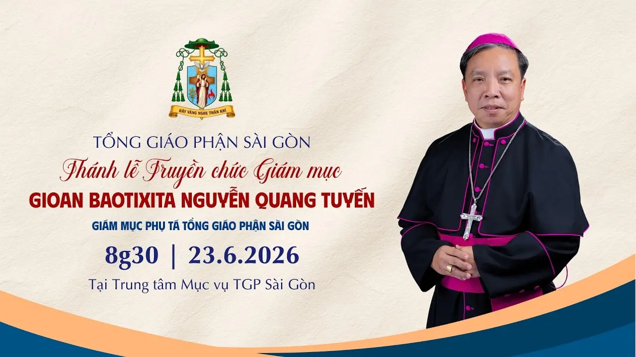 Trực tiếp Thánh lễ Truyền chức Giám mục cho Đức cha tân cử Gioan Baotixita Nguyễn Quang Tuyến vào lúc 08g30 ngày 23/6/2026
